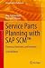 Service Parts Planning with SAP SCM™: Processes, Structures, and Functions (Management for Professionals)
