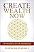 Create Wealth Now: 21 Principle for Abundance (Christallin Little Book Series 2)
