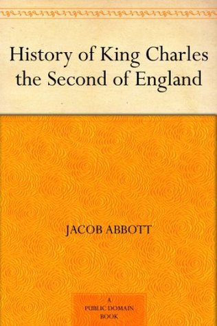History of King Charles the Second of England (Kindle Edition)