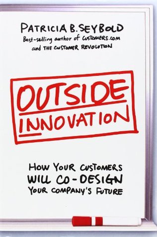 Outside Innovation: How Your Customers Will Co-Design Your Company's Future (Hardcover)