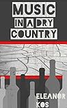 Music in a Dry Country by Eleanor Kos