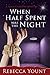 When Half Spent Was the Night