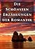 Die schönsten und beliebtesten Erzählungen der Romantik: Der Sandmann, Undine, Peter Schlemihl, Der blonde Eckbert, Aus dem Leben eines Taugenichts, Der Runenberg...