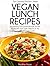 Vegan Lunch Recipes: 30 Ama...