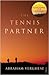 The Tennis Partner by Abraham   Verghese The Tennis Partner by Abraham   Verghese