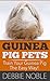 Guinea Pig Pets: Train Your Guinea Pig The Easy Way!: The 7 Day Guide