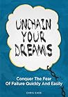 Unchain Your Drea...