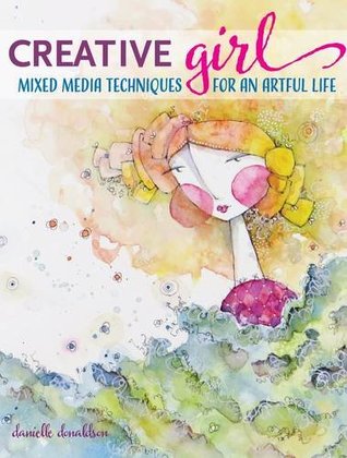 CreativeGIRL: Mixed Media Techniques for an Artful Life (Paperback)