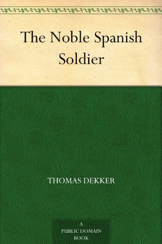 The Noble Spanish Soldier (Kindle Edition)