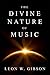 The Divine Nature of Music by Leon W. Gibson