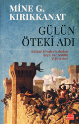 Gülün Öteki Adı: Kathar Şövalyelerinden Şeyh Bedreddin Yiğitlerine (Paperback)