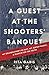 A Guest at the Shooters' Banquet: My Grandfather's SS Past, My Jewish Family, A Search for the Truth