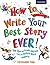 How to Write Your Best Story Ever!