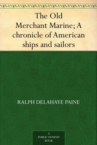 The Old Merchant Marine: A Chronicle of American Ships & Sailors (Kindle Edition)