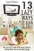 13 Lazy Ways to Burn Calories: My Lazy Girl Guide of Burning Calories Doing What You Are Already Doing