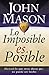 Lo imposible es posible: Haciendo lo que otros dicen que no puede ser hecho (Nelson Pocket: Motivacion) (Spanish Edition)