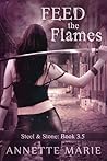 Feed the Flames by Annette Marie