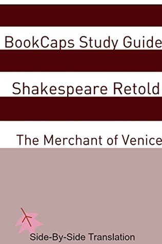 The Merchant of Venice With Side-By-Side Modern English Translation