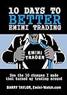 10 Days to Better Emini Trading: See the 10 changes I made that turned my trading around