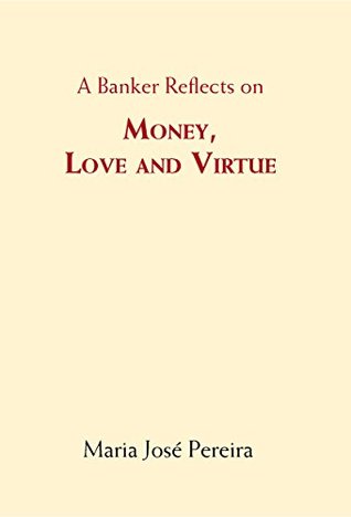 A Banker Reflects on Money, Love, and Virtue (Kindle Edition)