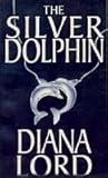 The Silver Dolphin by Diana Lord