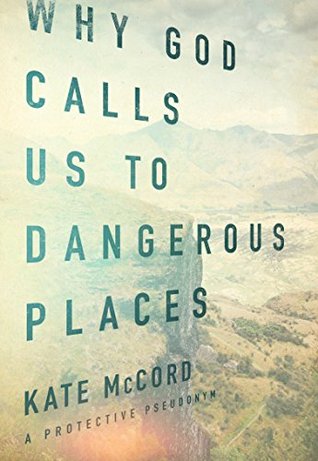 Why God Calls Us to Dangerous Places (Paperback)