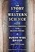 The Story of Western Scienc...