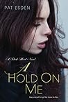 A Hold on Me by Pat Esden