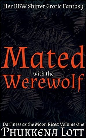 Mated with the Werewolf - Her BBW Shifter Erotic Fantasy: Darkness as the Moon Rises Volume One