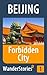 Forbidden City in Beijing - a travel guide and tour as with the best local guide (Beijing Travel Stories Book 1)