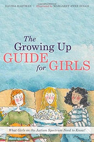 The Growing Up Guide for Girls: What Girls on the Autism Spectrum Need to Know! (Hardcover)