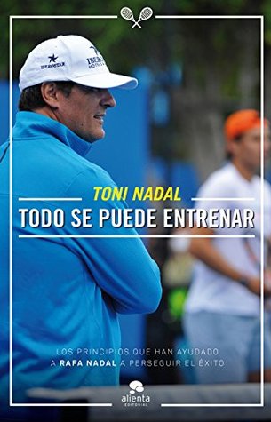 Todo se puede entrenar (Alienta) (Spanish Edition)