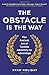 The Obstacle is the Way: Th...