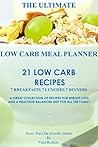 The Ultimate Low Carb Meal Planner: 21 Low Carb Recipes includes breakfasts, lunches and dinners