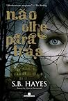 Não Olhe Para Trás by S.B. Hayes