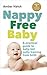 Nappy Free Baby: A practical guide to baby-led potty training from birth