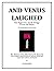 And Venus Laughed: How Sigg...