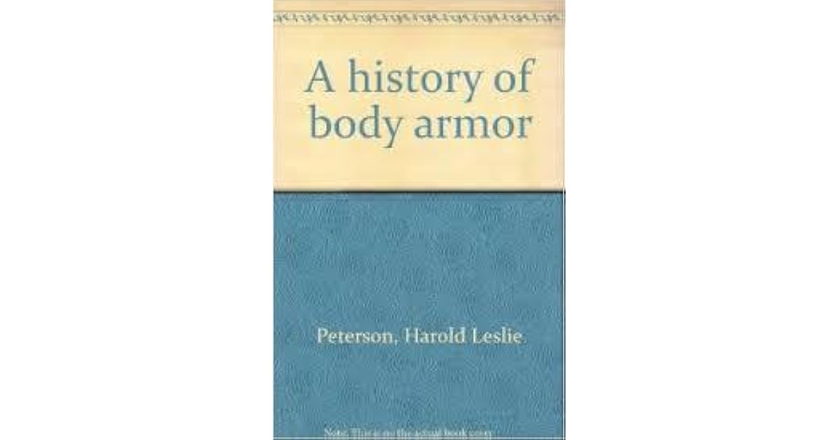 A history of body armor by Harold Leslie Peterson