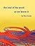 The End of the Word As We Know It by Wes Unruh