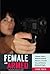 Female and Armed: A Woman's Guide to Advanced Situational Awareness, Concealed Carry, and Defensive Shooting Techniques