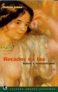 Recados da lua : amor e romantismo (Coleção Amores extremos) (Portuguese Edition)