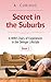 Secret in the Suburbs: A Wife's Diary of Experiences in the Swinging Lifestyle: Book 1
