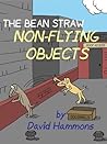 The Bean Straw: Non-Flying Objects The Bean Straw: Non-Flying Objects