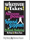 Whatever It Takes!: The Awesome Power of Spousal Support in Network Marketing Whatever It Takes!: The Awesome Power of Spousal Support in Network Marketing