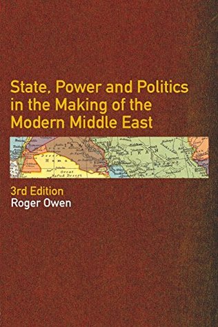 State, Power and Politics in the Making of the Modern Middle East (Paperback)