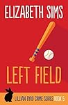 Left Field (Lillian Byrd Crime Story, #5)