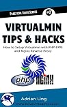 Virtualmin Tips & Hacks: How to Setup, Integrate and Automate PHP-FPM & Nginx Reverse Proxy in Virtualmin (Practical Guide Series Book 2)