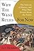 Why the West Rules-for Now: The Patterns of History & What They Reveal About the Future
