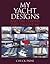 MY YACHT DESIGNS and the lessons they taught me