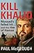 Kill Khalid by Paul McGeough